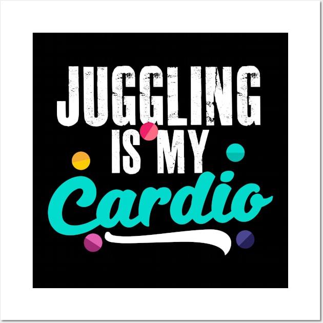 Juggling Is My Cardio Design Gift For Circus Performer or Juggler Wall Art by InnerMagic